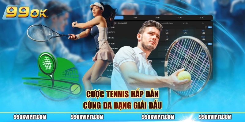 Cược Tennis hấp dẫn cùng đa dạng giải đấu