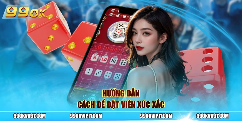 Hướng dẫn cách để đặt viên xúc xắc