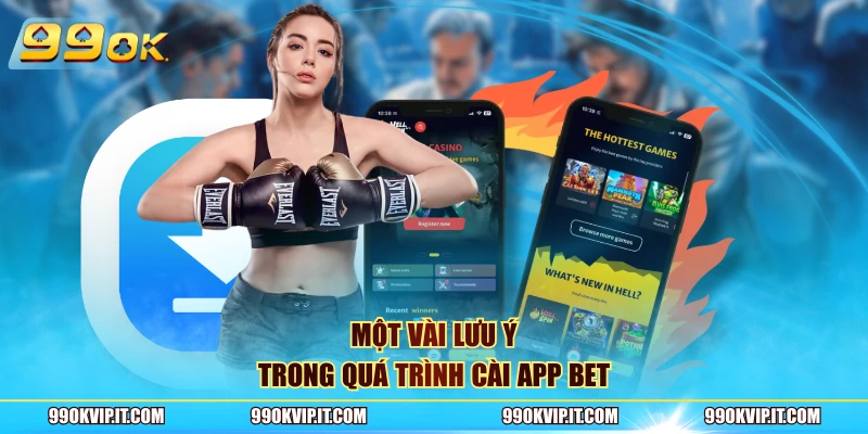 Một vài lưu ý trong quá trình cài app bet