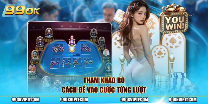 Tham khảo rõ cách để vào cược từng lượt