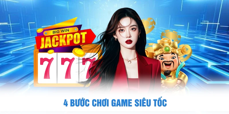 4 bước chơi game siêu tốc