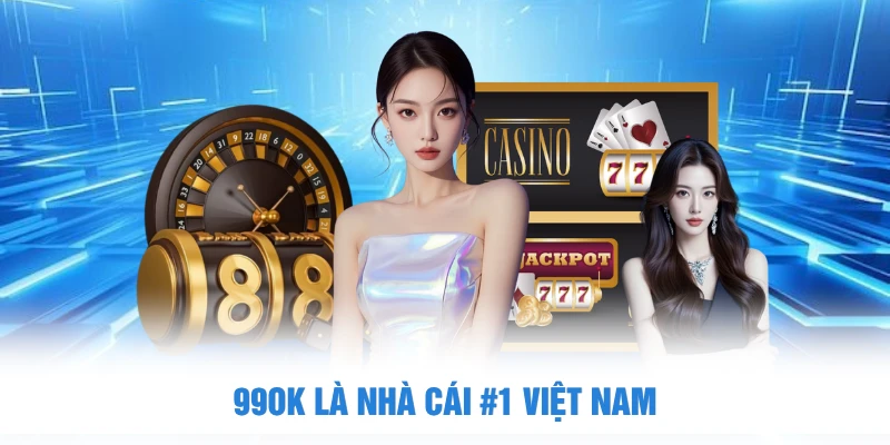99OK là nhà cái #1 Việt Nam