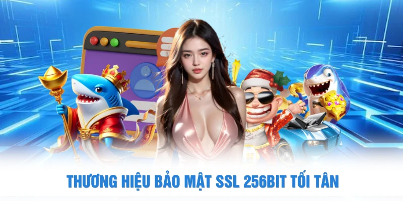 Thương hiệu bảo mật SSL 256bit tối tân